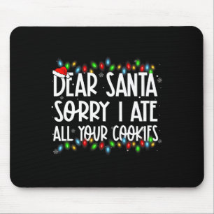 Tapis De Souris Cher Père Noël Désolé D'Avoir Mangé Tous Vos Cooki