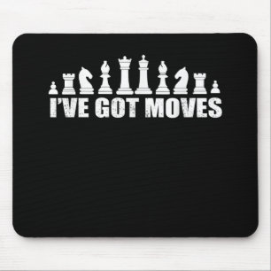 Tapis De Souris Chess Set Pieces Ive Got Move Lovers