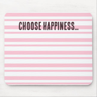 Tapis De Souris Choisir le bonheur rose rayé