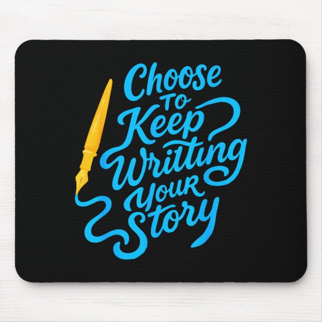 Tapis De Souris Choose To Keep Writing Your Story Insrational Quot (Devant)
