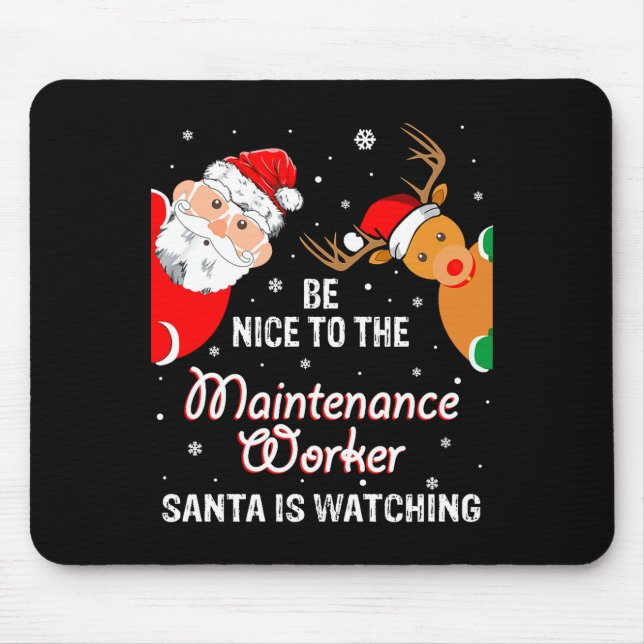 Tapis De Souris Christmas Be Nice To The Maintenance Worker Santa  (Devant)