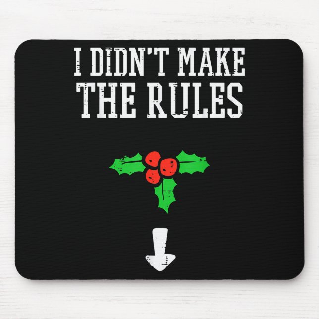 Tapis De Souris Christmas I Didnt Make Rules Mistletoe Funny Xmas  (Devant)
