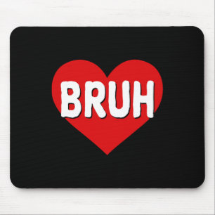 Tapis De Souris Citation drôle de mème Bruh salutation frère adole