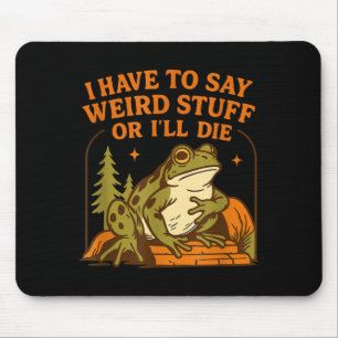 Tapis De Souris Citation drôle d'humour de grenouille que je dois 