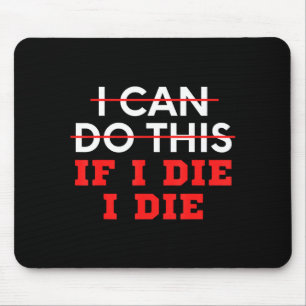Tapis De Souris Citation drôle Je peux faire ça si je meurs, je me