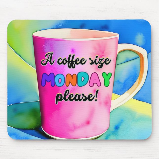 TAPIS DE SOURIS COFFEE THE SIZE OF MONDAY (Devant)