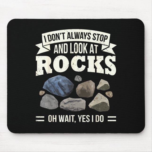 Tapis De Souris Collecting Rocks Look At Rocks Oh Wait Yes I Do Ge (Devant)