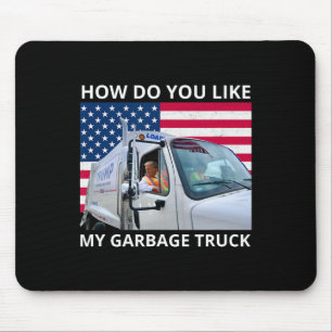 Tapis De Souris Comment aimez-vous mon camion poubelle Trump Ride