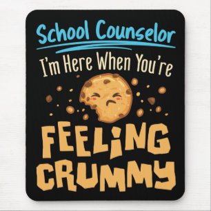 Tapis De Souris Conseiller scolaire ici quand vous vous sentez cru