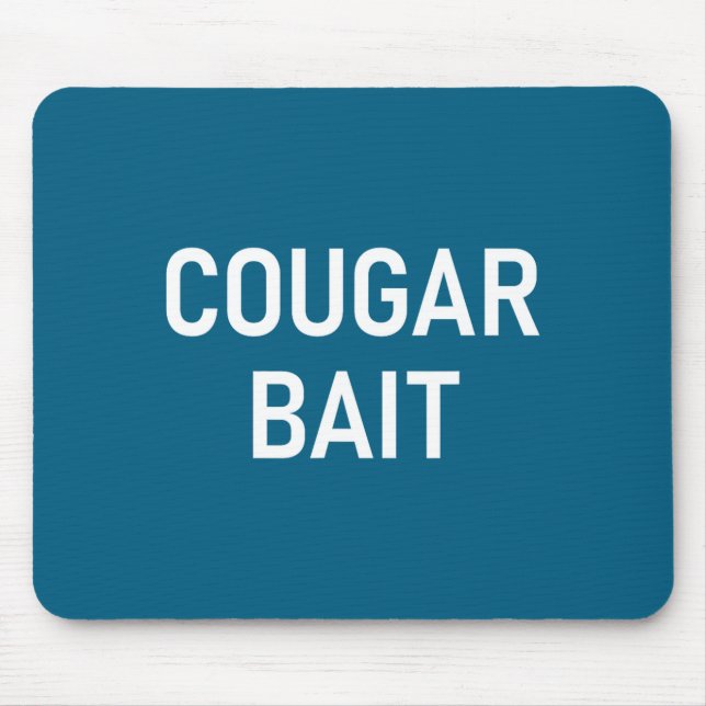 Tapis De Souris Cougar Bait, Funny, Jokes, Sarcastic  (Devant)