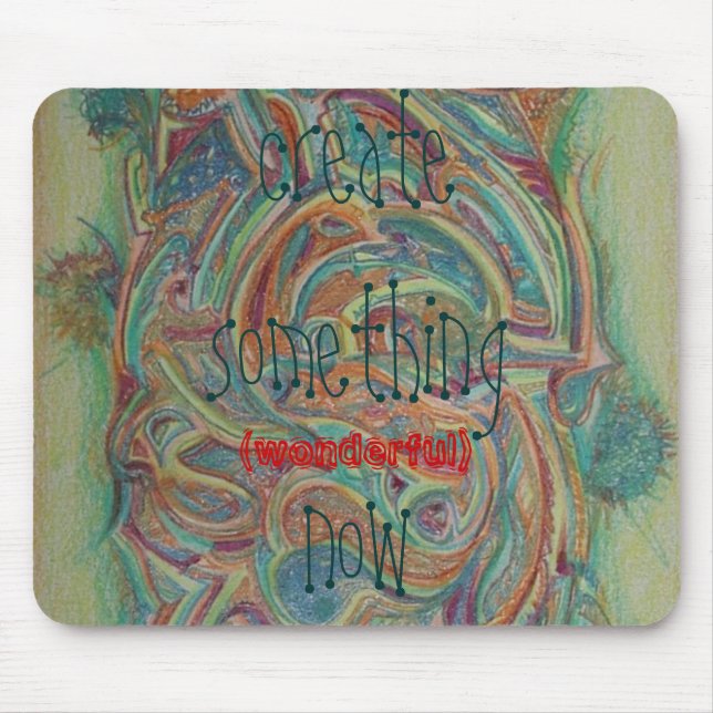 Tapis De Souris créez quelque chose maintenant (Devant)