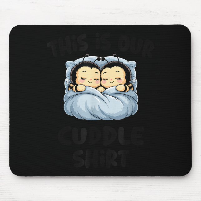 Tapis De Souris Cute Bee Lovers This Is Our Cuddle  (Devant)