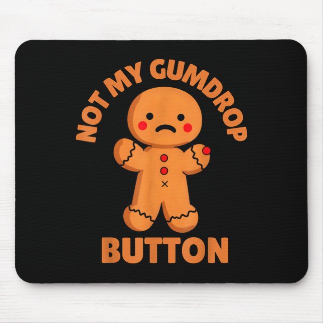 Tapis De Souris Cute Emotional Funny Gingerbread Man Not My Gumdro (Devant)