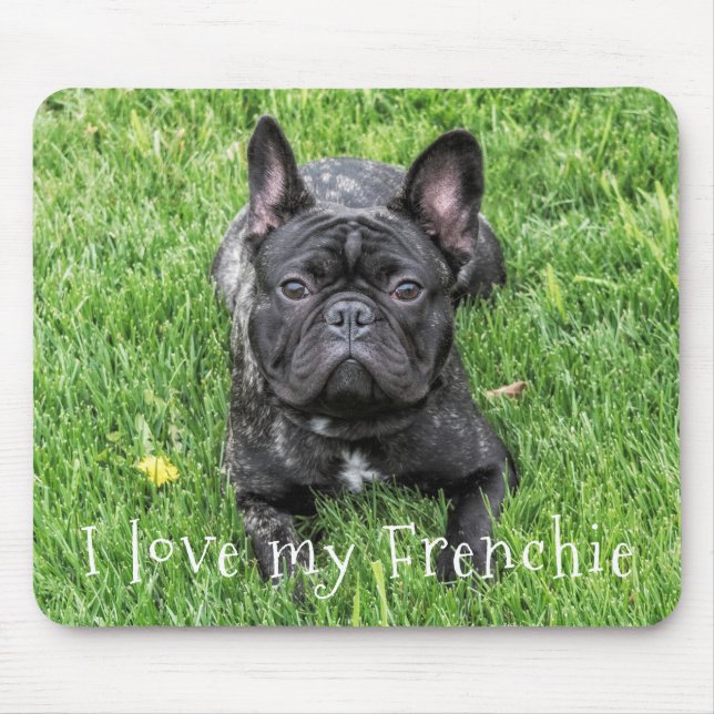 Tapis De Souris Cute "I Love My Frenchie" French Bulldog Photo (Devant)