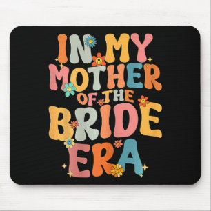 Tapis De Souris Dans mon ère de mère de la mariée Mère de la marié