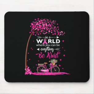 Tapis De Souris Dans un monde, soyez gentil Tee Pin de sensibilisa