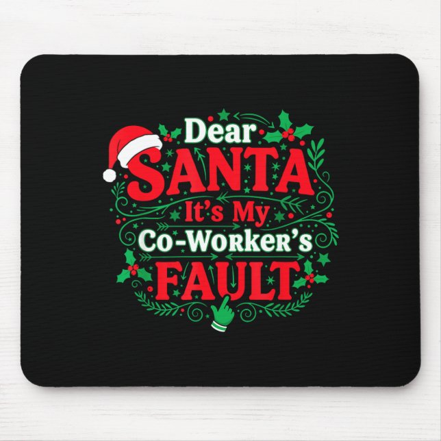 Tapis De Souris Dear Santa It's My Coworker's Fault Funny Christma (Devant)
