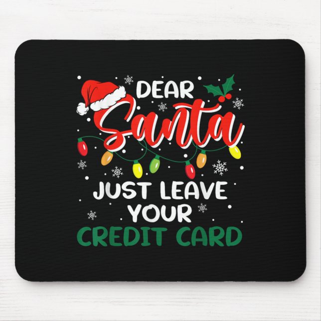 Tapis De Souris Dear Santa Just Leave Your Credit Card Christmas  (Devant)