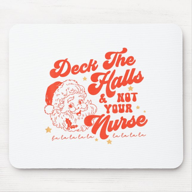 Tapis De Souris Deck The Halls And Not Your Nurse Funny Christmas  (Devant)