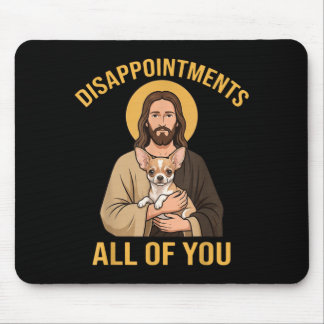 Tapis De Souris Déçu Vous Tous Drôle Jésus Chihuahua Mème