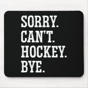Tapis De Souris Désolé Can#39 ; t Hockey Bye Field Hockey Jeu de h