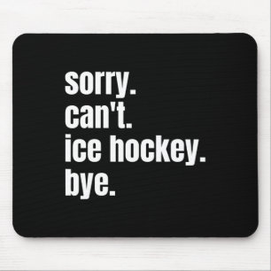 Tapis De Souris Désolé Can#39 ; t Hockey sur glace Bye Drôle de ho