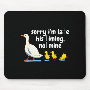 Tapis De Souris Désolé Christian Oie Je Suis En Retard Son Timing