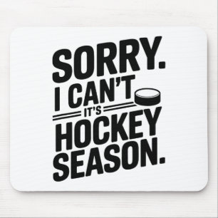 Tapis De Souris Désolé je ne peux pas c'est la saison de hockey, j