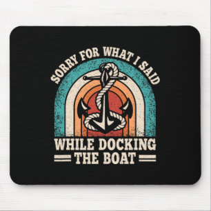 Tapis De Souris Désolé pour ce que j'ai dit en amarrant le bateau
