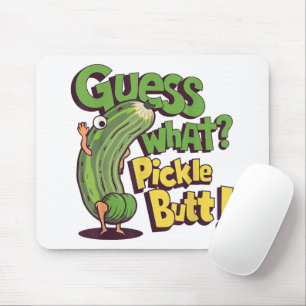 Tapis De Souris Devinez quoi_ Pickle Butt! Drôle concombre