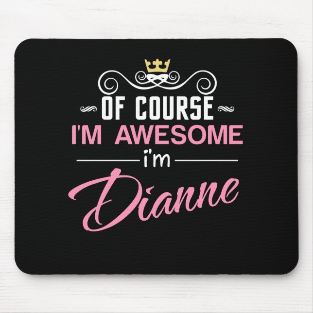 Tapis De Souris Dianne Bien sûr Je suis un nom génial (Devant)