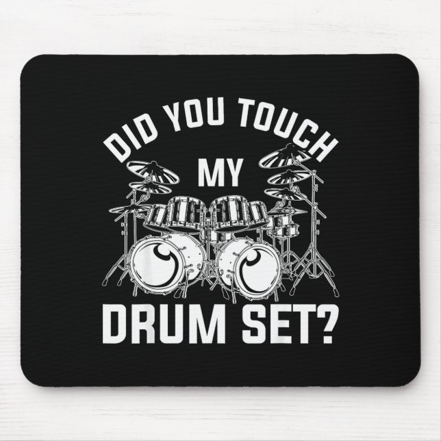 Tapis De Souris Did You Touch My Drum Set Funny Drummer Percussion (Devant)