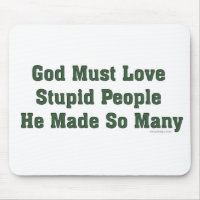 Dieu doit aimer les personnes stupides