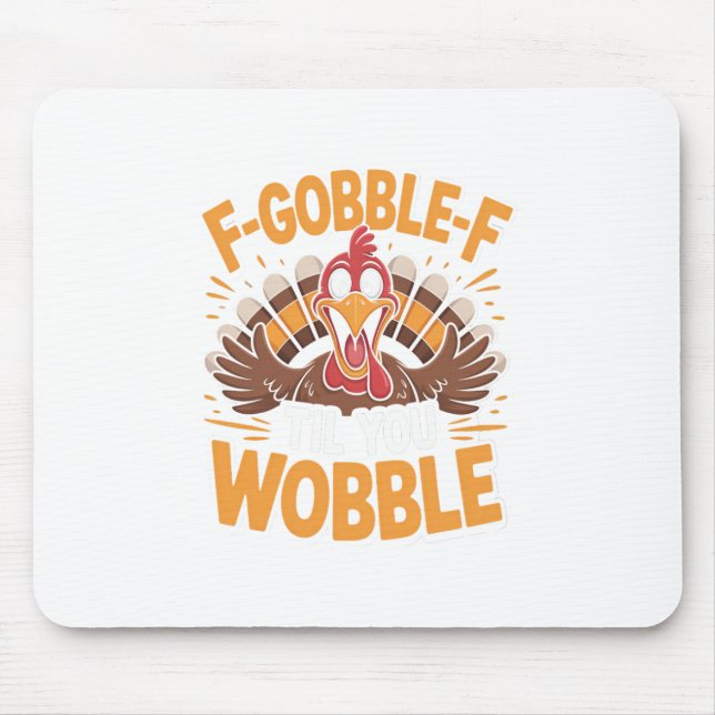 Tapis De Souris Dinde de Thanksgiving drôle F-gobble-f jusqu'à ce  (Devant)