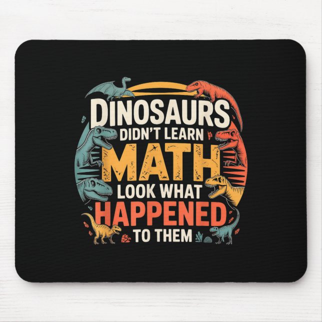 Tapis De Souris Dinosaurs Didn't Learn Math Funny Design For Kids  (Devant)