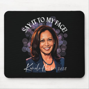 Tapis De Souris Dites-Le À Mon Visage - Kamala Harris 2024 Trump T