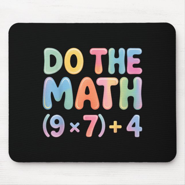 Tapis De Souris Do The Math 67 Six Seven 6 7  (Devant)
