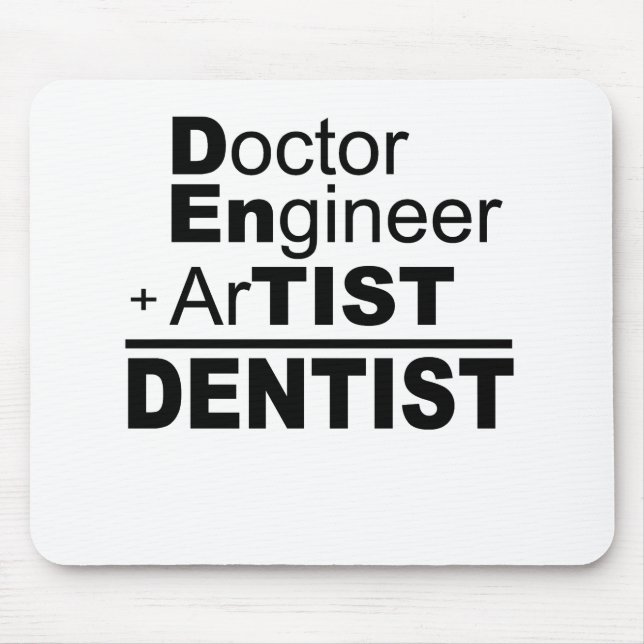 Tapis De Souris Docteur ingénieur + Artiste = Dentiste (Devant)