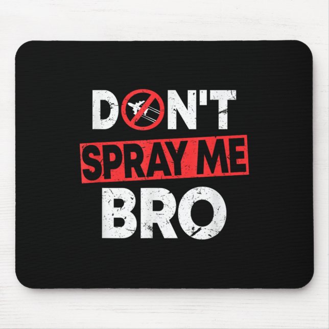 Tapis De Souris Don’t Spray Me Bro _ Funny Chemtrails Consracy Quo (Devant)