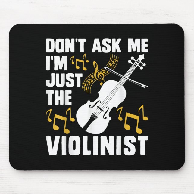 Tapis De Souris Dont Ask Me Im Just The Violinist  (Devant)