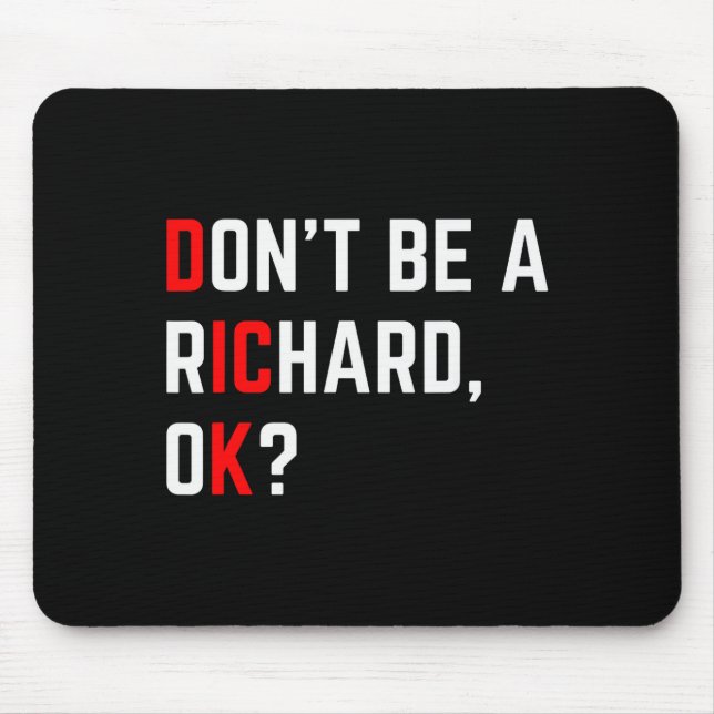 Tapis De Souris Don't Be A Richard Funny Joke Meme  (Devant)
