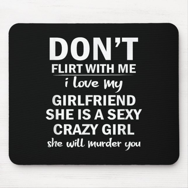 Tapis De Souris Don't Flirt With Me My Girlfriend Is Crazy Funny  (Devant)