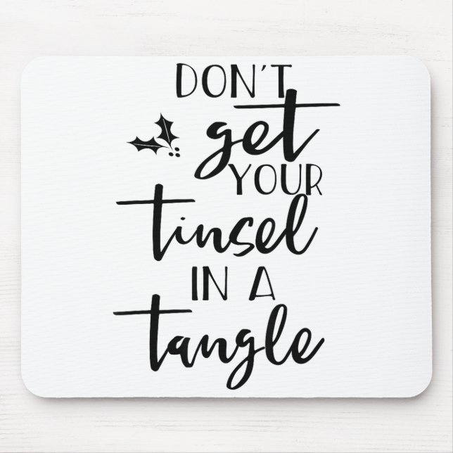 Tapis De Souris Dont Get Your Tinsel In A Tangle - Funny Slogan  (Devant)