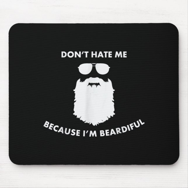 Tapis De Souris Don't Hate Me Because I'm Beardiful Shirt For Bear (Devant)