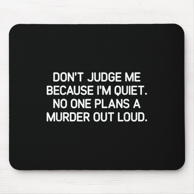 Tapis De Souris Don't Judge Me Because I'm Quiet, Funny, Jokes, Sa (Devant)