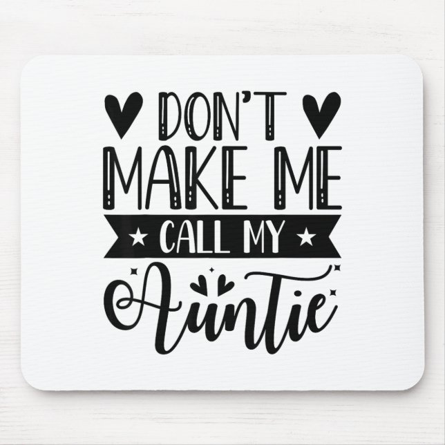 Tapis De Souris Don't Make Me Call My Auntie Funny Auntie  (Devant)