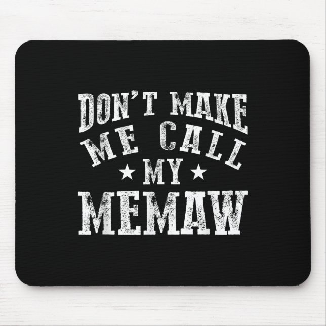 Tapis De Souris Don't Make Me Call My Memaw Grandma Funny Granhild (Devant)