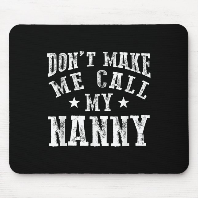 Tapis De Souris Don't Make Me Call My Nanny Grandma Funny Granhild (Devant)