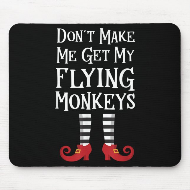 Tapis De Souris Don't Make Me Get My Flying Monkeys Costume Quote  (Devant)