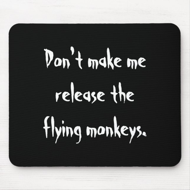 Tapis De Souris Dont Make Me Release The Flying Monkeys  (Devant)
